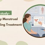 Heavy Menstrual Bleeding Treatment - Case Study
